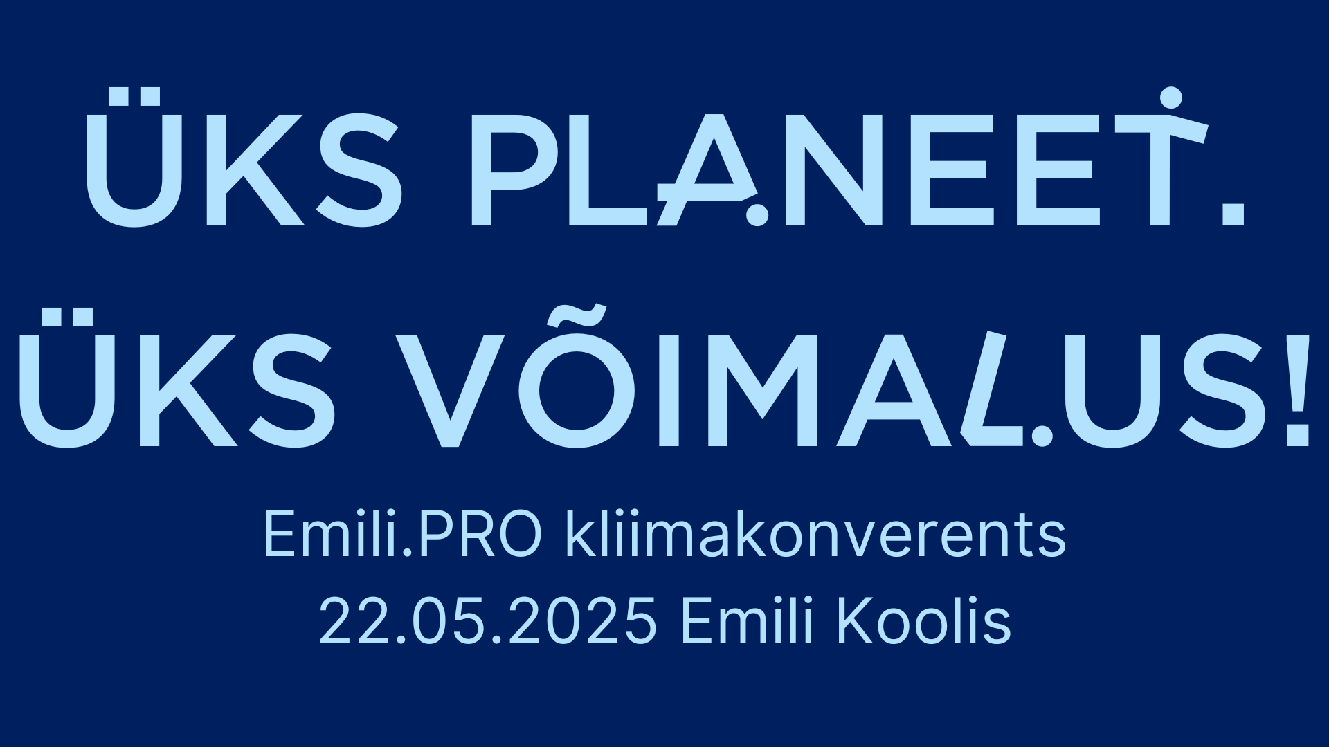 Üks planeet. Üks võimalus!